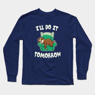 I'll do it tomorrow Long Sleeve T-Shirt